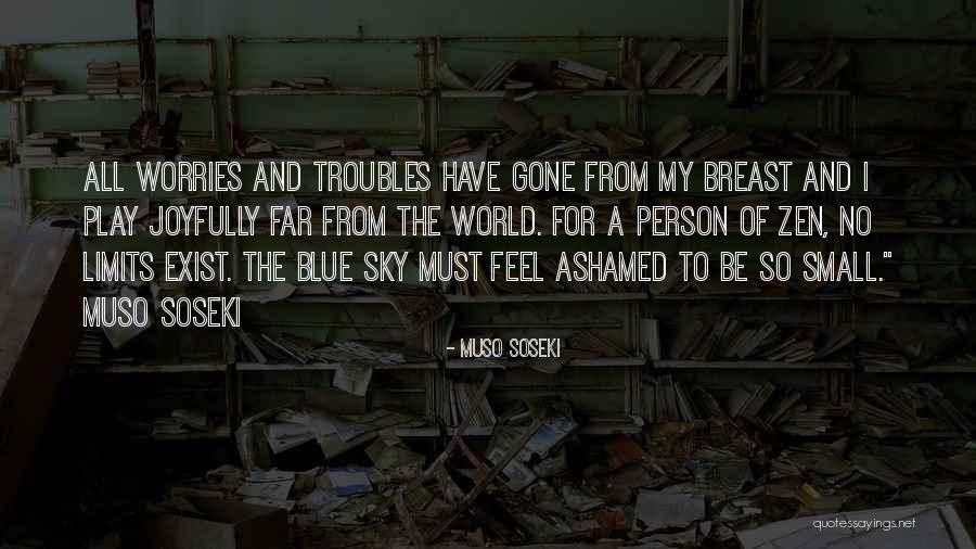 My Small World Quotes By Muso Soseki My Small World Quotes By Muso Soseki