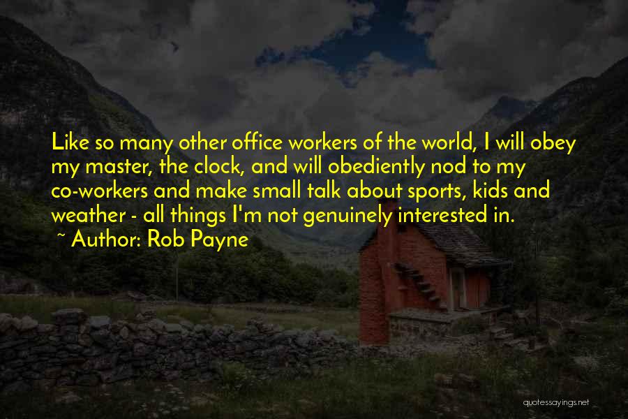 My Small World Quotes By Rob Payne