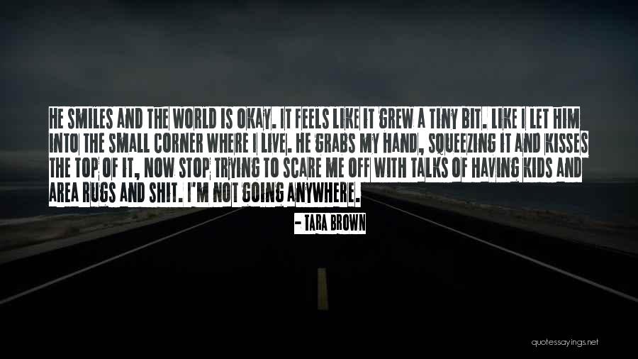 My Small World Quotes By Tara Brown My Small World Quotes By Tara Brown