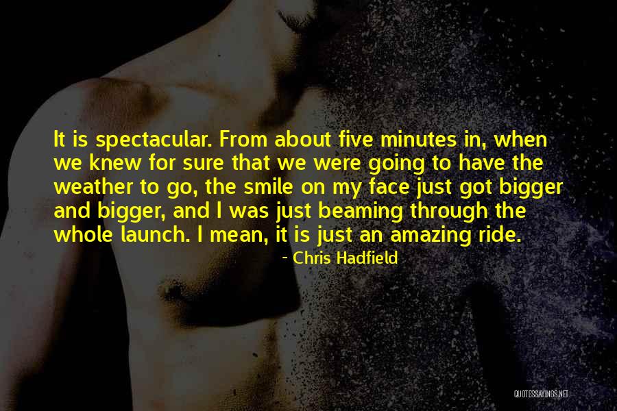My Smile Is My Quotes By Chris Hadfield My Smile Is My Quotes By Chris Hadfield