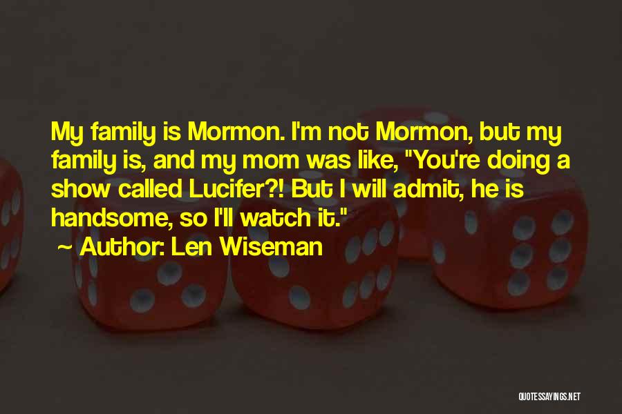 My So Called Family Quotes By Len Wiseman