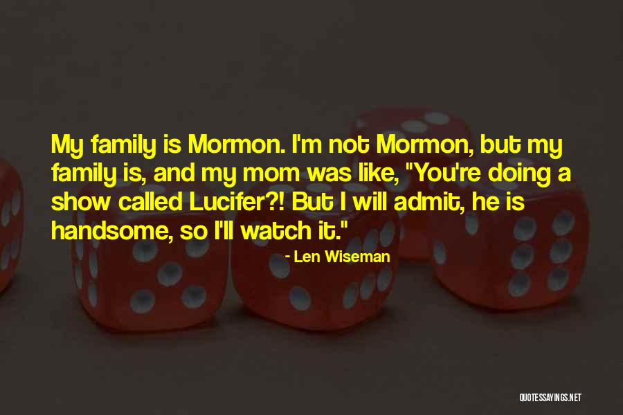 My So Called Family Quotes By Len Wiseman