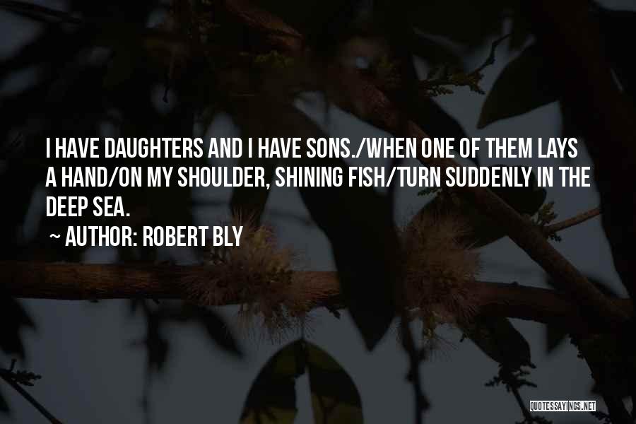 My Son And Daughter Quotes By Robert Bly
