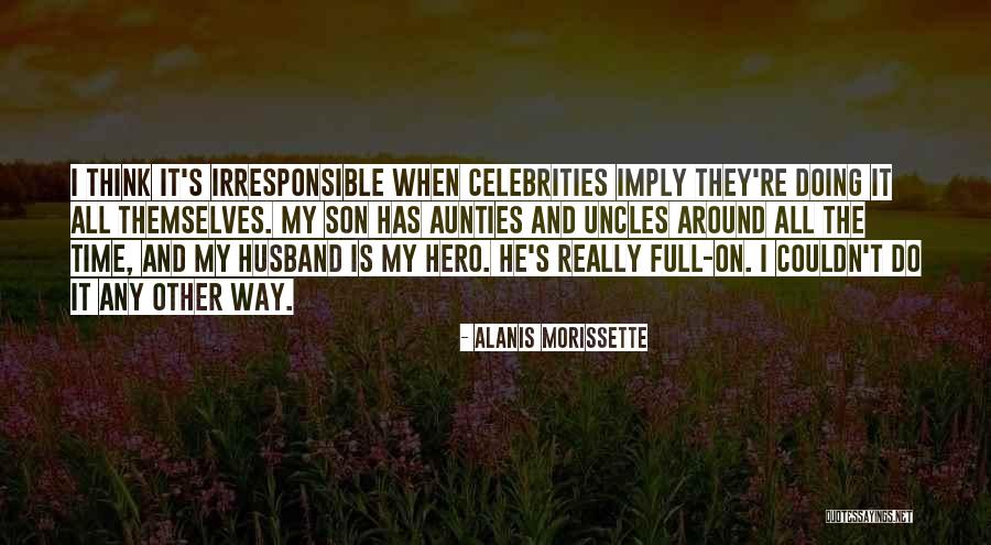 My Son And My Husband Quotes By Alanis Morissette My Son And My Husband Quotes By Alanis Morissette