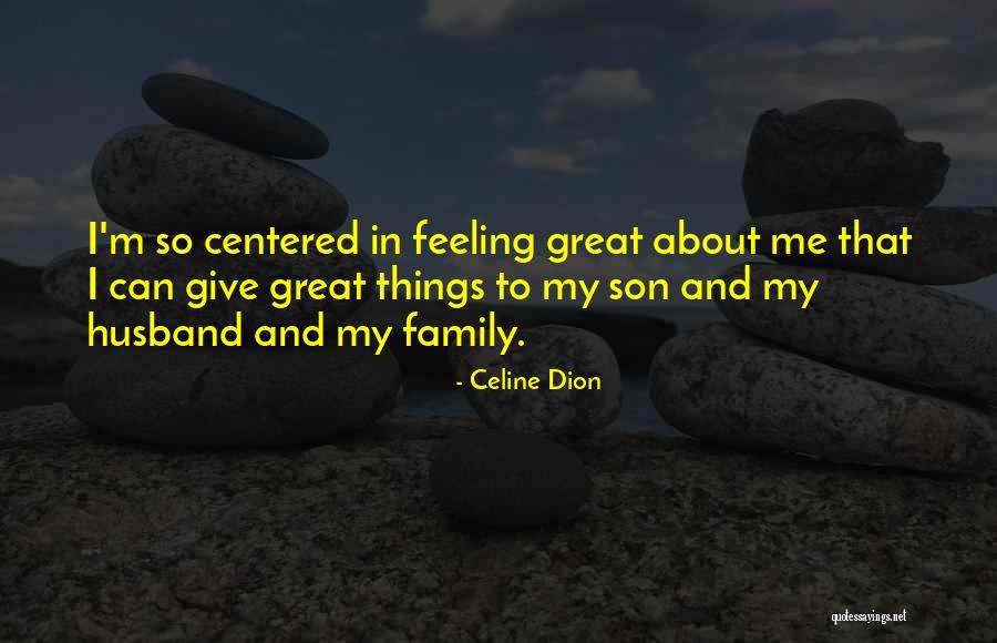 My Son And My Husband Quotes By Celine Dion My Son And My Husband Quotes By Celine Dion