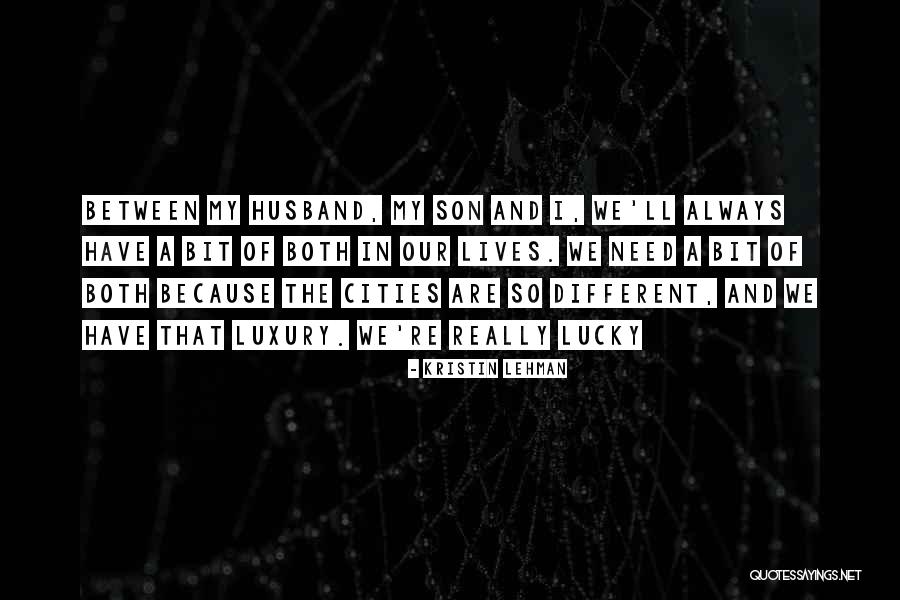 My Son And My Husband Quotes By Kristin Lehman My Son And My Husband Quotes By Kristin Lehman