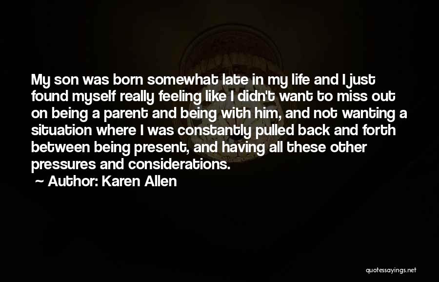 My Son Being My Life Quotes By Karen Allen