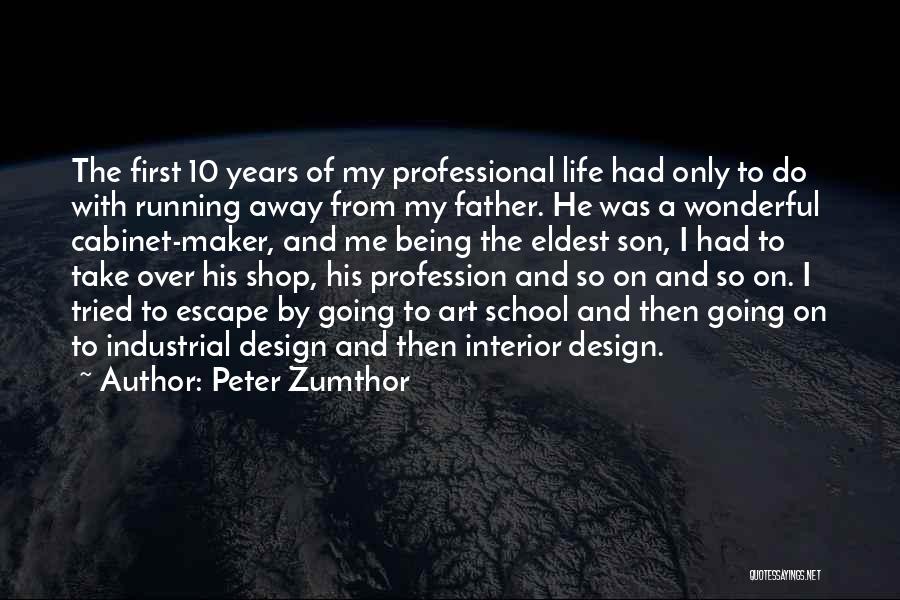 My Son Being My Life Quotes By Peter Zumthor