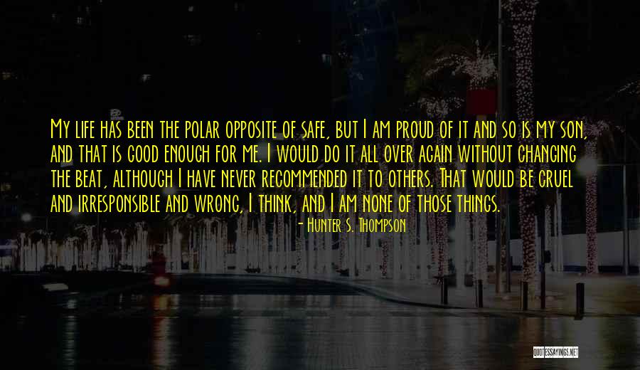 My Son Changing My Life Quotes By Hunter S. Thompson My Son Changing My Life Quotes By Hunter S. Thompson