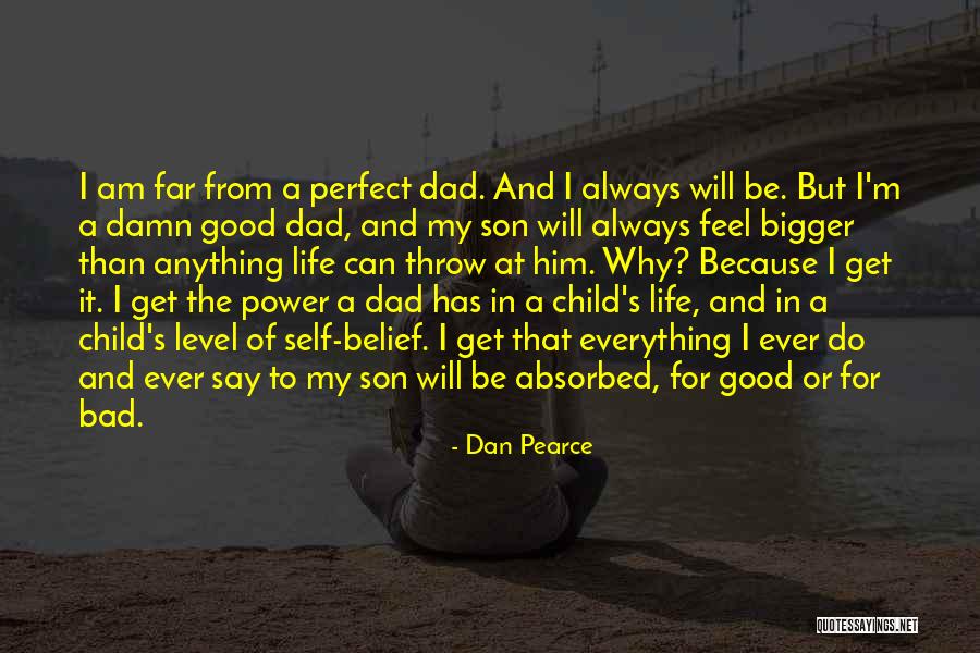 My Son From Dad Quotes By Dan Pearce