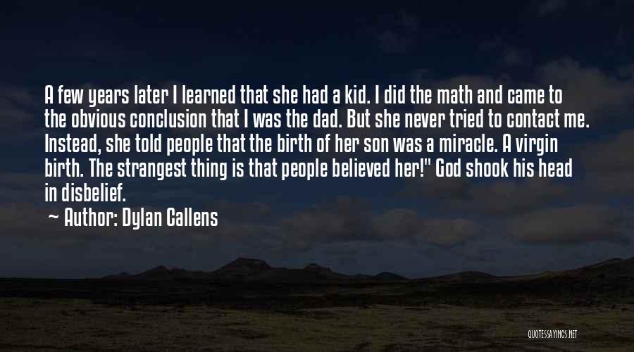 My Son From Dad Quotes By Dylan Callens