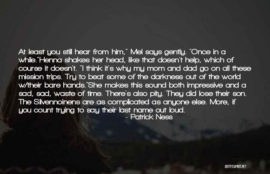 My Son From Dad Quotes By Patrick Ness My Son From Dad Quotes By Patrick Ness