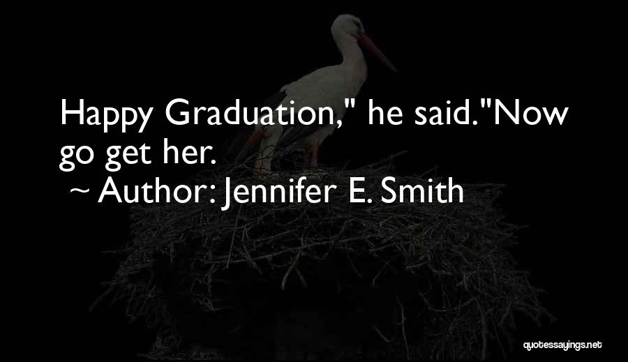 My Son Graduation Quotes By Jennifer E. Smith