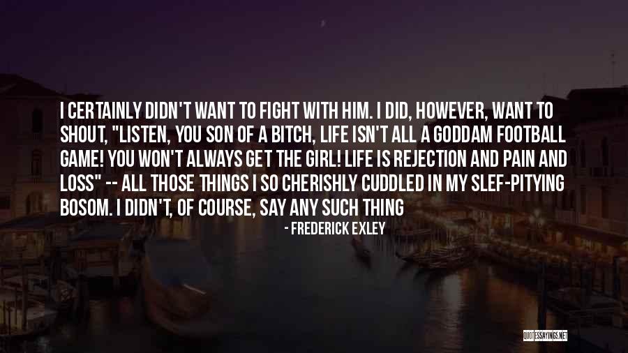 My Son Is My Life Quotes By Frederick Exley My Son Is My Life Quotes By Frederick Exley