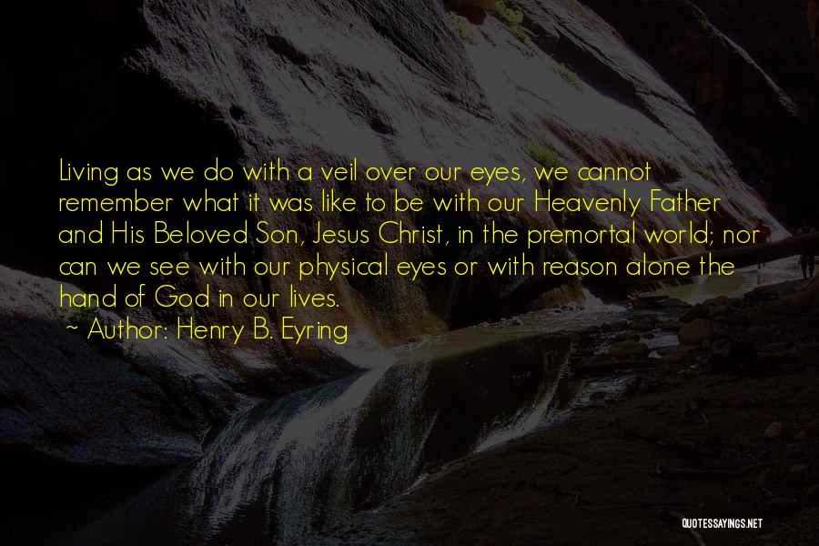 My Son Is My Reason For Living Quotes By Henry B. Eyring