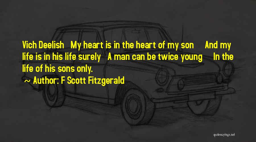 My Son Is The Only Man In My Life Quotes By F Scott Fitzgerald