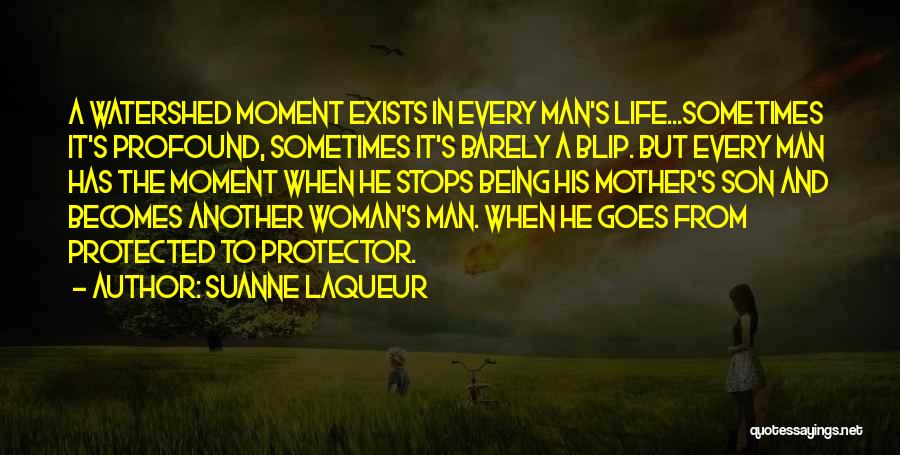 My Son Is The Only Man In My Life Quotes By Suanne Laqueur