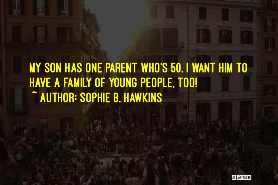 My Son My Quotes By Sophie B. Hawkins