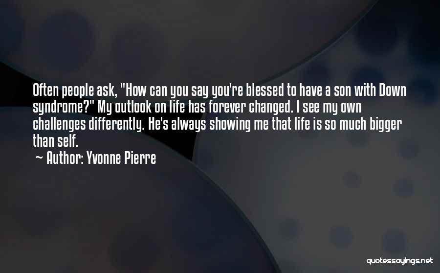 My Son On Life Quotes By Yvonne Pierre