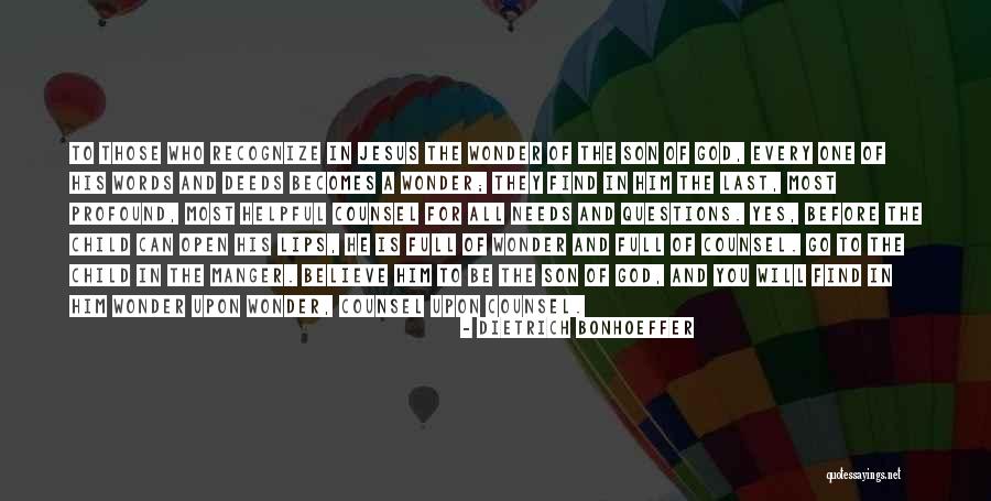 My Son Only Needs Me Quotes By Dietrich Bonhoeffer My Son Only Needs Me Quotes By Dietrich Bonhoeffer