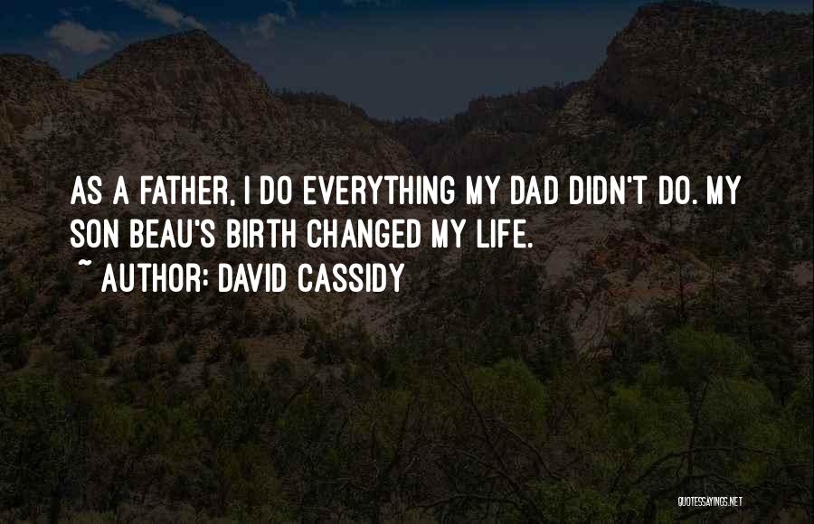 My Son's Father Quotes By David Cassidy
