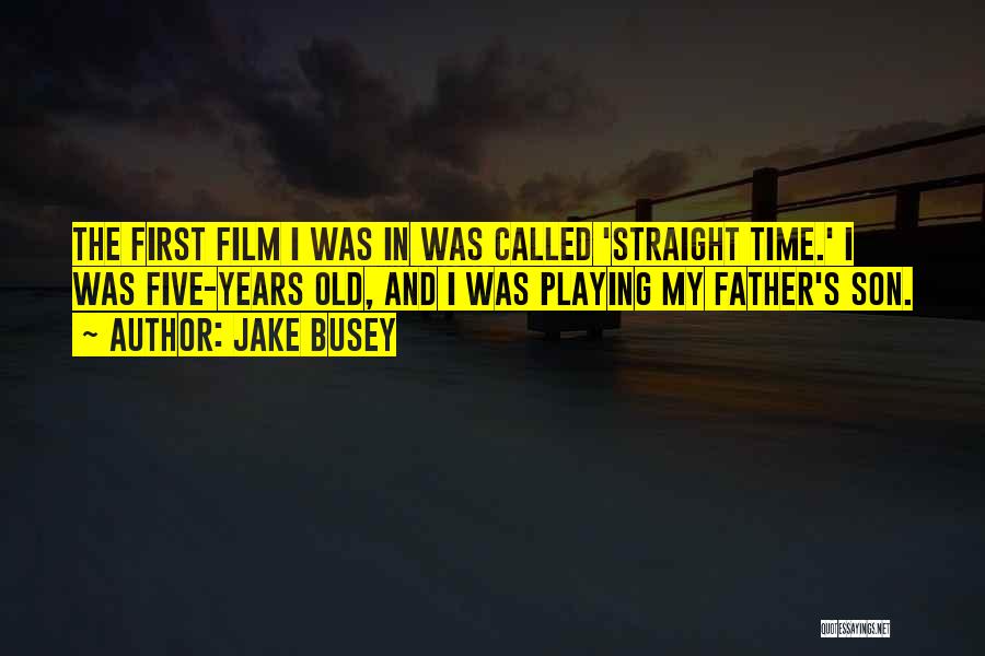 My Son's Father Quotes By Jake Busey