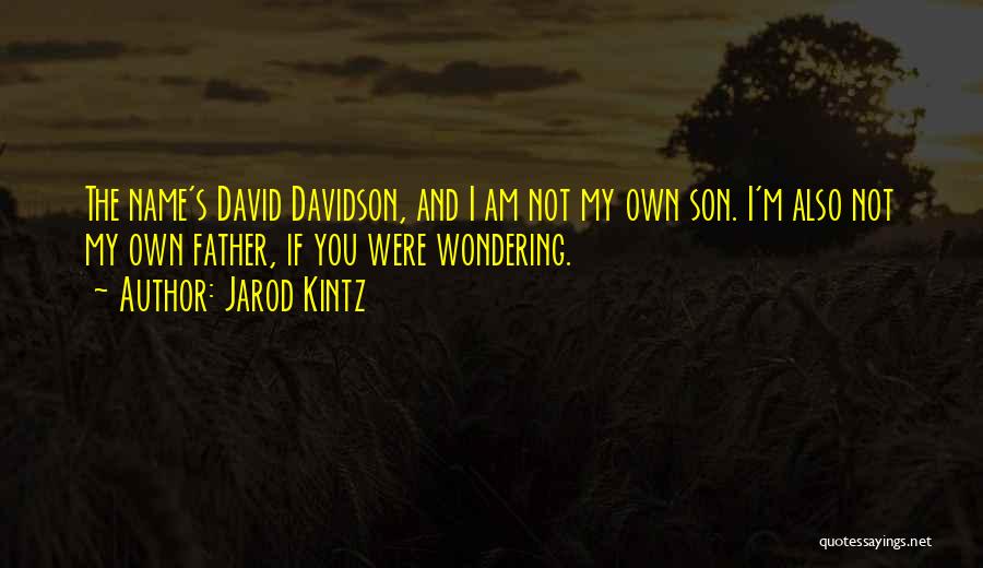 My Son's Father Quotes By Jarod Kintz