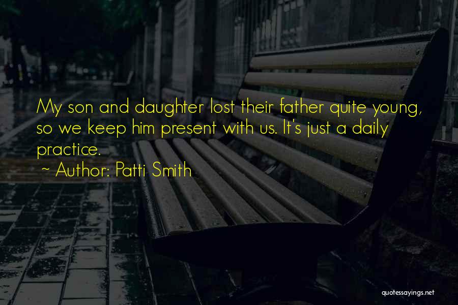 My Son's Father Quotes By Patti Smith