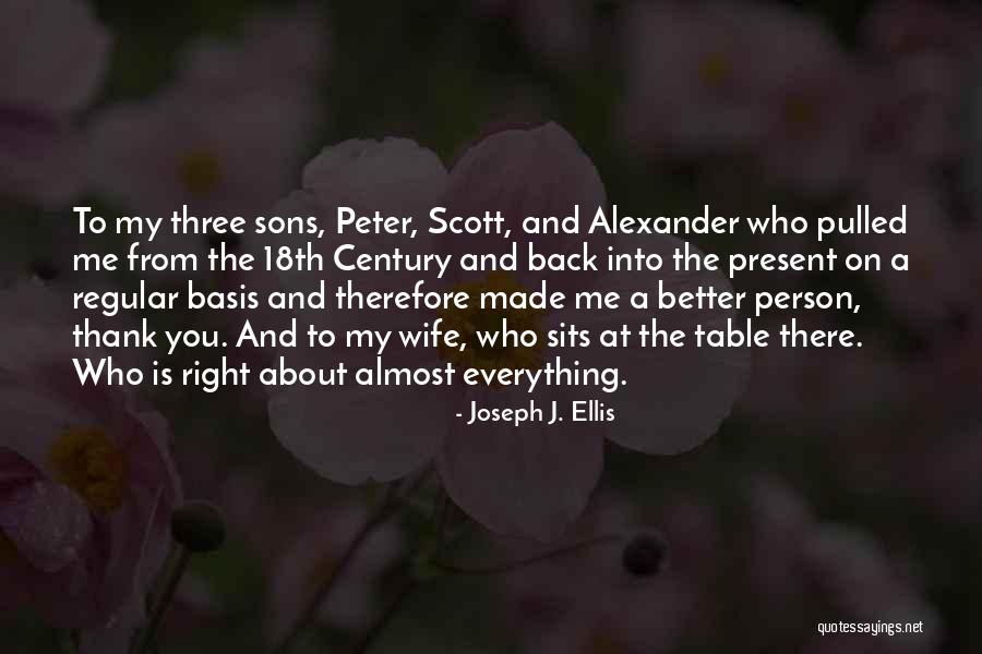 My Sons Quotes By Joseph J. Ellis My Sons Quotes By Joseph J. Ellis