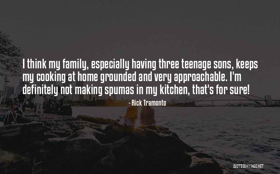 My Sons Quotes By Rick Tramonto My Sons Quotes By Rick Tramonto
