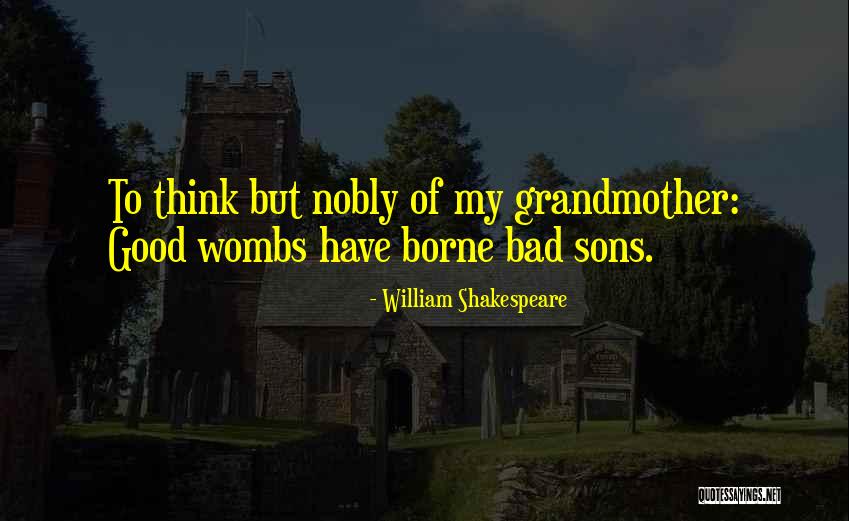 My Sons Quotes By William Shakespeare My Sons Quotes By William Shakespeare