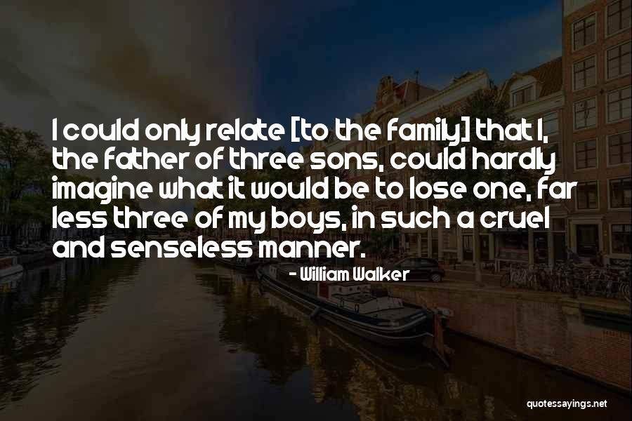 My Sons Quotes By William Walker My Sons Quotes By William Walker