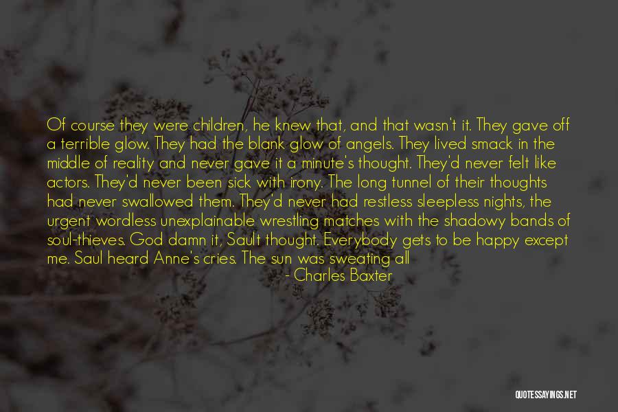 My Soul Cries Quotes By Charles Baxter My Soul Cries Quotes By Charles Baxter