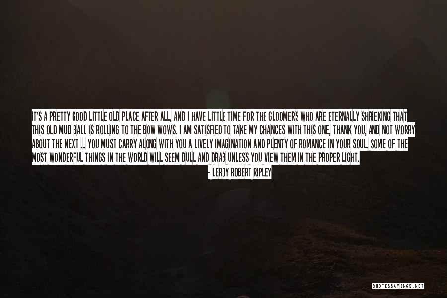 My Soul For You Quotes By LeRoy Robert Ripley My Soul For You Quotes By LeRoy Robert Ripley