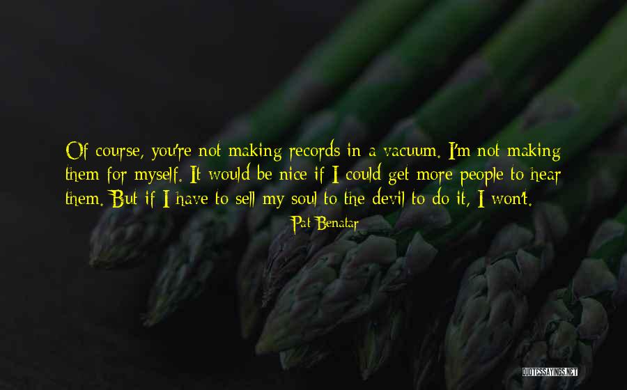 My Soul For You Quotes By Pat Benatar My Soul For You Quotes By Pat Benatar