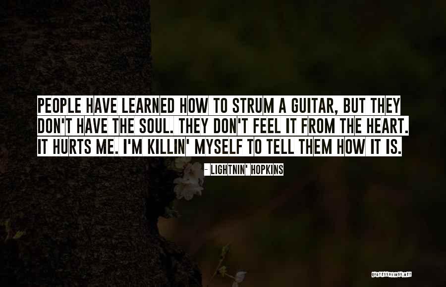 My Soul Hurts Quotes By Lightnin' Hopkins My Soul Hurts Quotes By Lightnin' Hopkins