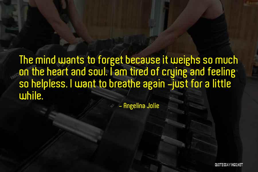 My Soul Is Tired Quotes By Angelina Jolie My Soul Is Tired Quotes By Angelina Jolie