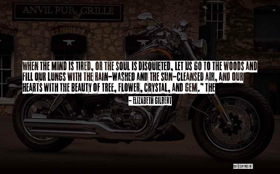 My Soul Is Tired Quotes By Elizabeth Gilbert My Soul Is Tired Quotes By Elizabeth Gilbert