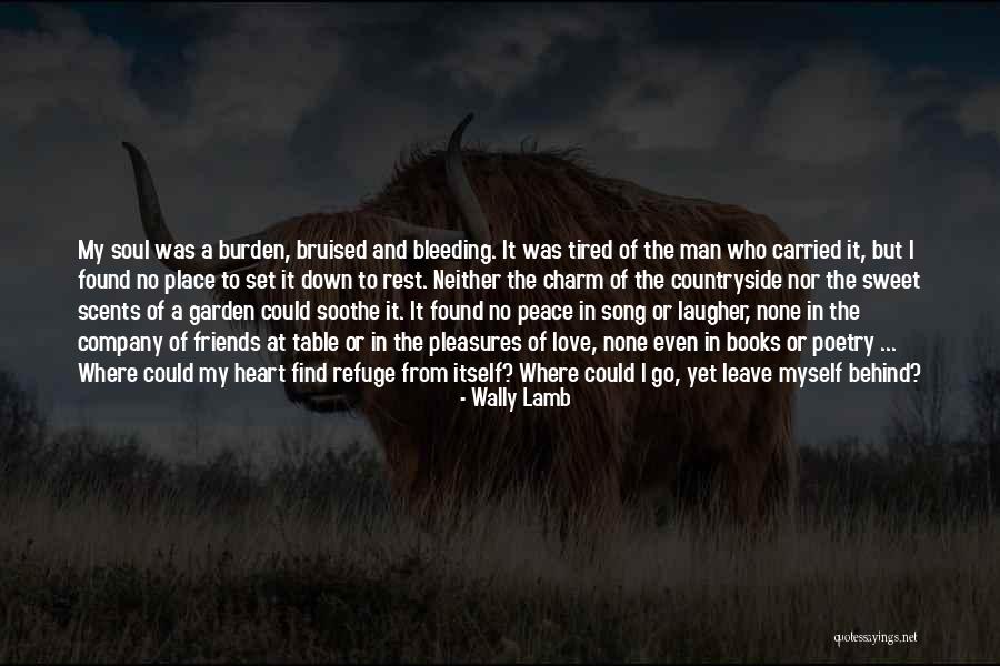 My Soul Is Tired Quotes By Wally Lamb My Soul Is Tired Quotes By Wally Lamb