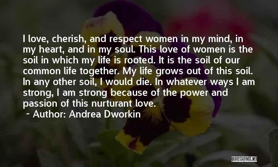 My Soul Love Quotes By Andrea Dworkin