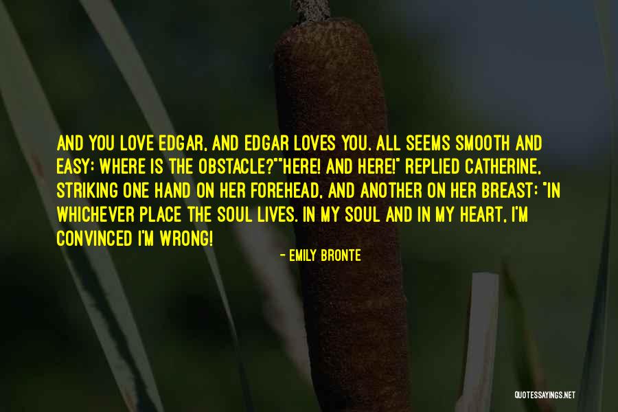 My Soul Loves You Quotes By Emily Bronte My Soul Loves You Quotes By Emily Bronte