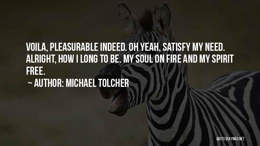 My Soul On Fire Quotes By Michael Tolcher