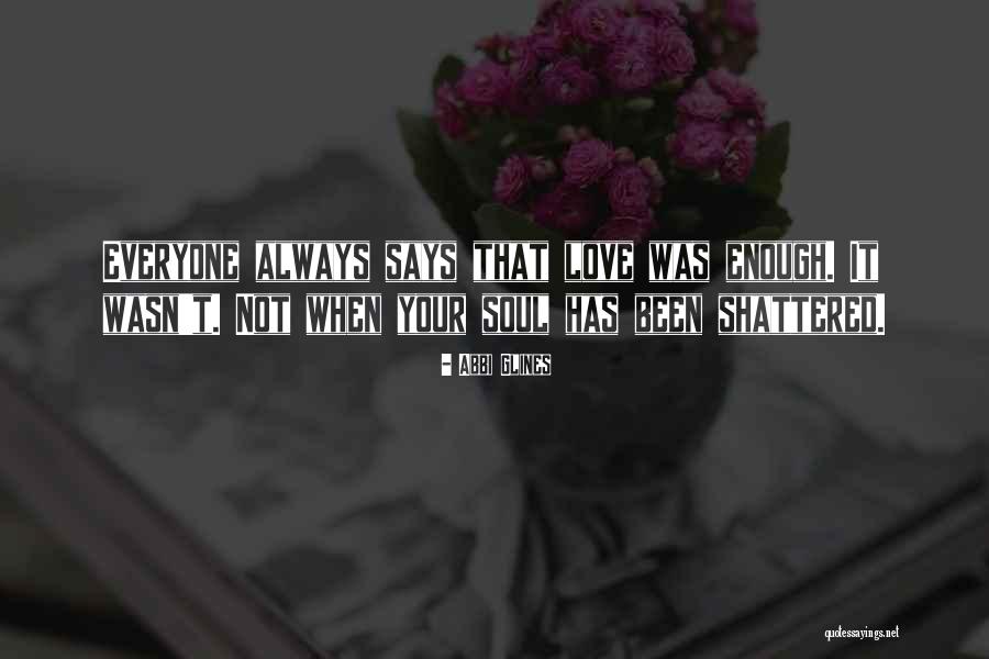My Soul Shattered Quotes By Abbi Glines My Soul Shattered Quotes By Abbi Glines