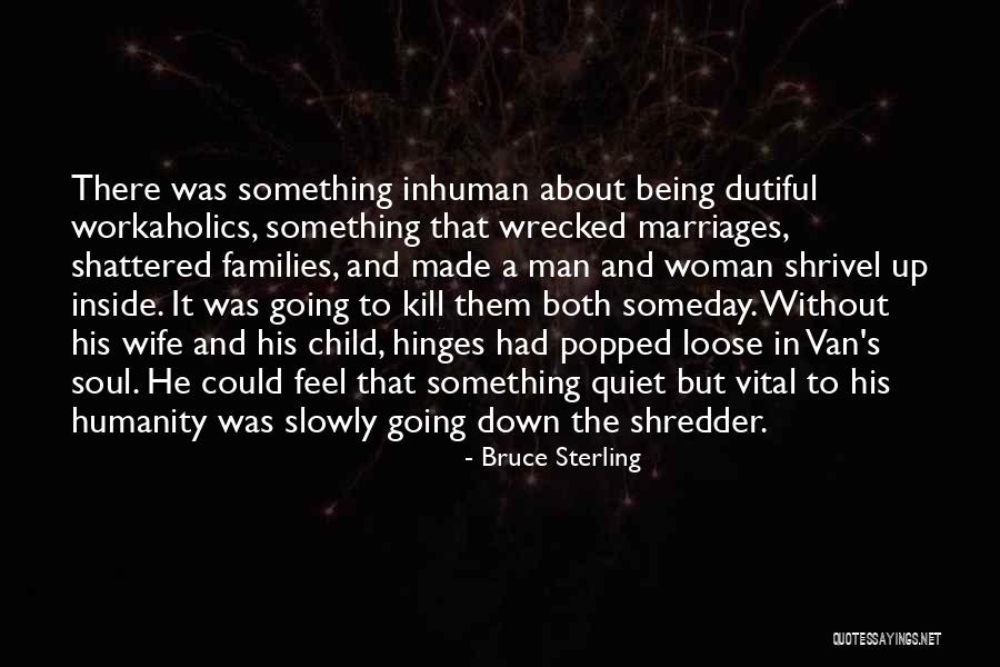 My Soul Shattered Quotes By Bruce Sterling My Soul Shattered Quotes By Bruce Sterling