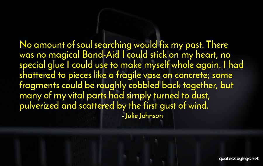 My Soul Shattered Quotes By Julie Johnson My Soul Shattered Quotes By Julie Johnson