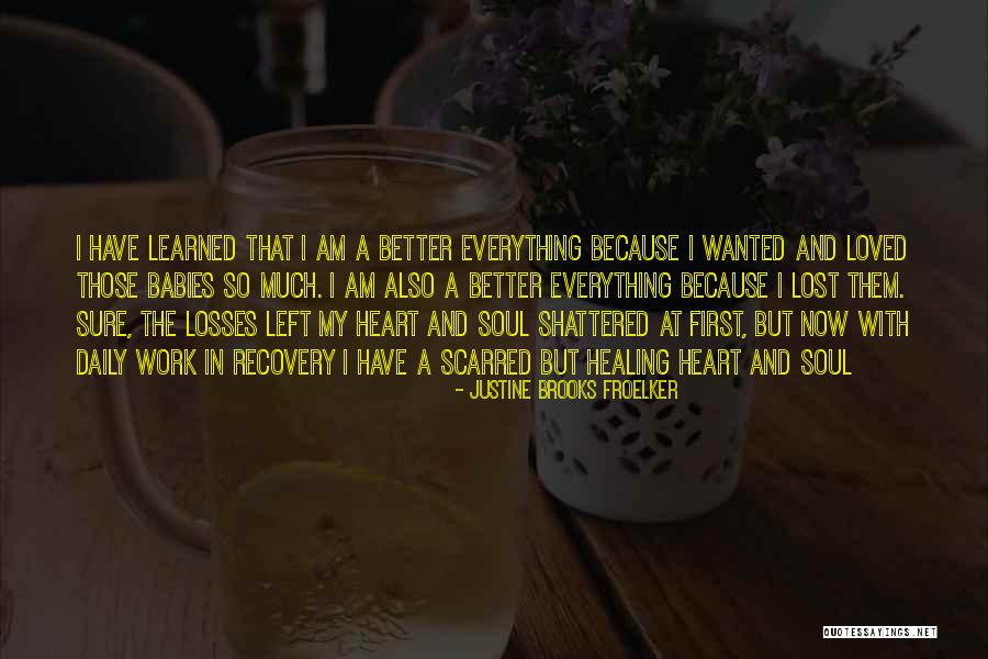 My Soul Shattered Quotes By Justine Brooks Froelker My Soul Shattered Quotes By Justine Brooks Froelker