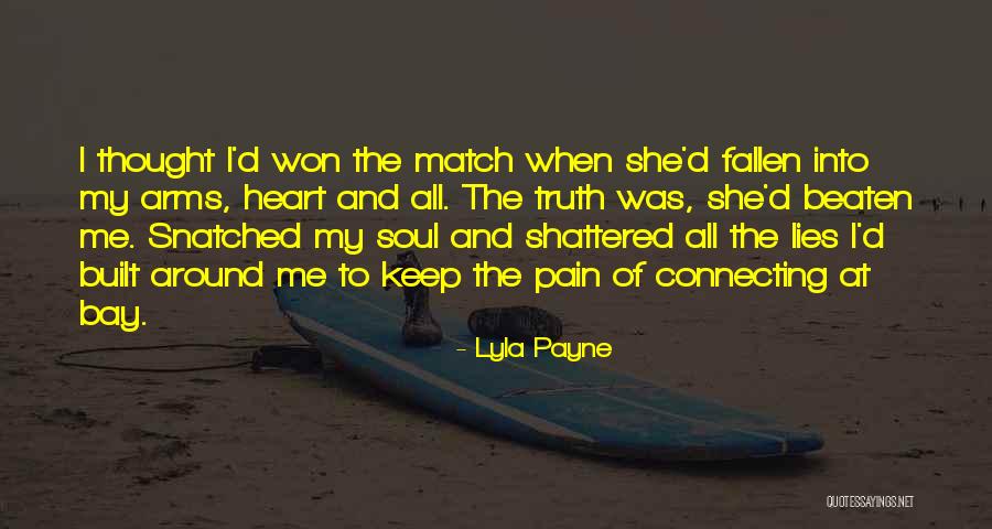 My Soul Shattered Quotes By Lyla Payne My Soul Shattered Quotes By Lyla Payne