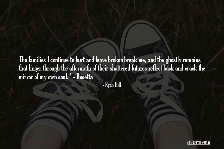 My Soul Shattered Quotes By Ryan Hill My Soul Shattered Quotes By Ryan Hill