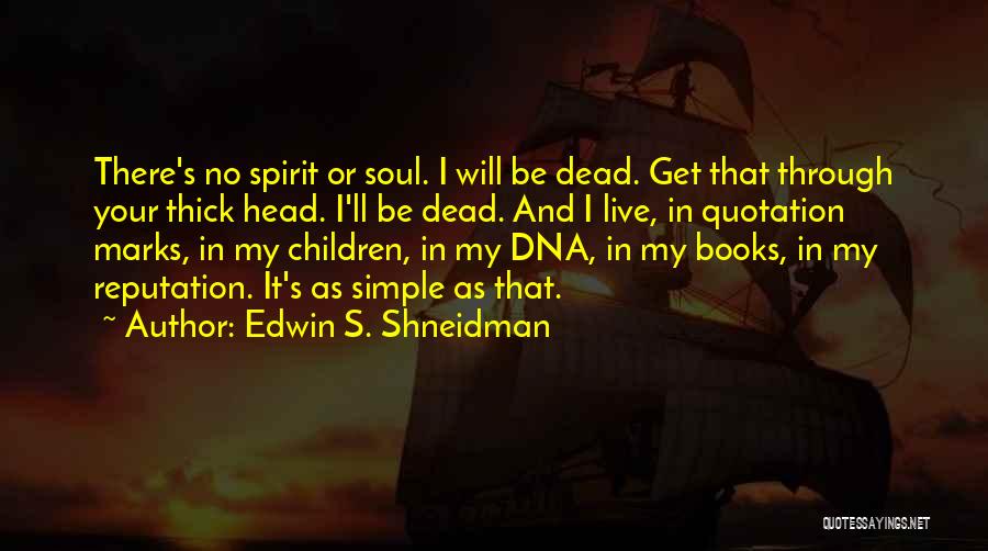 My Soul Will Be There Quotes By Edwin S. Shneidman