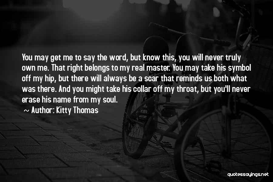My Soul Will Be There Quotes By Kitty Thomas